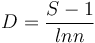 D = \frac{S-1}{ ln n} 